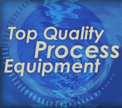 Top Quality Process Equipment